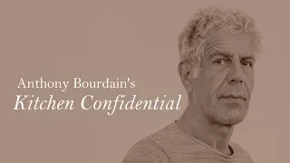 Anthony Bourdain: Kitchen Confidential