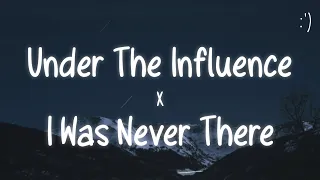 Under The Influence X I Was Never There (Lyrics) TikTok Remix/Speed Up