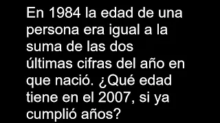 En 1984 la edad de una persona era igual a la suma de las dos últimas cifras del año en que nació