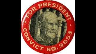 Eugene V. Debs: Most Dangerous Man In America - Echoes to Trump Discussion