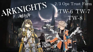Arknights | TW-6, 7 and 8 Trust Farm (2/3 Ops Only) | Twilight of Wolumonde Event