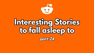 1 hour of interesting stories to fall asleep to. (part 24)