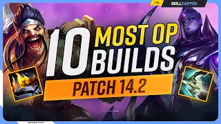 The 10 NEW MOST OP BUILDS on Patch 14.2 - League of Legends Season 14