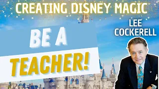 Be a Teacher - Creating Disney Magic