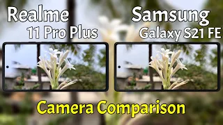 Realme 11 Pro Plus VS Samsung Galaxy S21 FE Camera Comparison