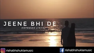 Jeene Bhi De(New Lyrics) |Valentine Special~Rishabh Shukla (Naseeb)|Yasser Desai | Harish Sagane