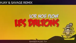 Les Daltons - Lor Nou Flow ( HJAY & SAVAGE Remix 2.0) | RSD FMY