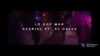 El Chavo Ft azariel - Le doy Ma