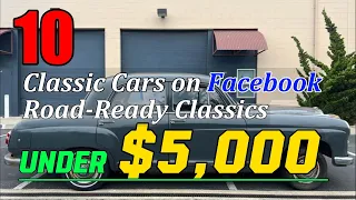 Road-Ready Classic: Top 10 Rare Classic Cars Under $5,000 on Facebook Marketplace!