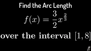 Finding the Arc Length of f(x) = (3/2)x^(2/3) over [1, 8]