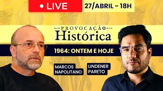 Provocação Histórica: 1964: Ontem e Hoje - 27/Abril às 18h