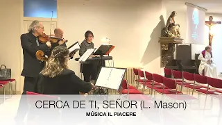 Cerca de Ti, Señor (L. Mason) - Quinteto de Soprano, Barítono, Violín, Violonchelo y Órgano