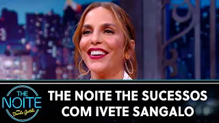 The Noite The Sucessos com Ivete Sangalo | The Noite (29/03/24)