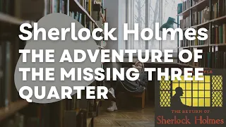 Sherlock Holmes: The Missing Three Quarter: Audiobook: Learn English