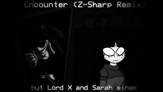 FNF Cover Encounter (Z-Sharp Remix) but Lord X and Sarah sing