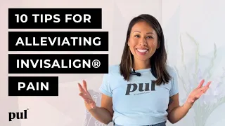 Top 10 Tips for Alleviating Invisalign or Clear Aligner Pain