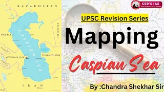 Caspian Sea Map | Geography Mapping Series | UPSC Prelims|@CSRsIAS