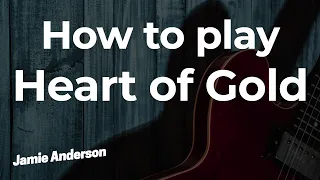 How to play Heart of Gold