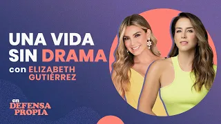 🎬Una vida sin DRAMA con Elizabeth Gutiérrez | En Defensa Propia 117 | Erika de la Vega