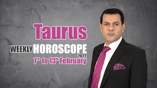 TAURUS Weekly Horoscope From  7Febuary to 14febuary 2022