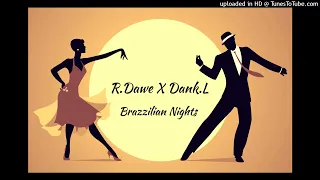 R.Dawe X Dank.L - Brazzilian Nights (Club Mix) 2022