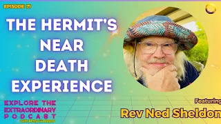 The Hermit's Near Death Experience w/ Rev Nev Sheldon