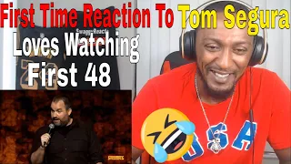 First Time Reaction to - Tom Segura: Completely Normal - The First 48