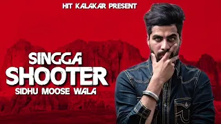 SHOOTER (Full Song) Singga ft. Sidhu Moose Wala / Byg Byrd / Latest Punjabi songs 2018 360P