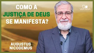 COMO A JUSTIÇA DE DEUS É E SERÁ MANIFESTADA? | AUGUSTUS NICODEMUS