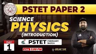 PSTET SCIENCE Preparation 2024 | PSTET Paper 2 Physics | Day-1 | By Brar Sir | Punjab PSTET 2024