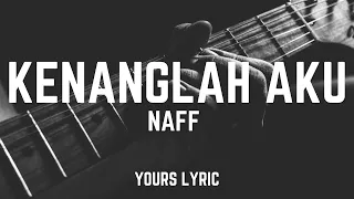 Naff - Kenanglah Aku (lirik)