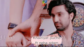 Neha Adam vm 💔 | Kheriyat pucho ft. neha x adam | Ramsha khan and ahad raza mir | hum tum drama edit