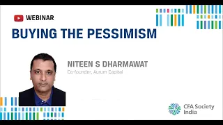 Buying the Pessimism | Niteen S Dharmawat, Co-founder, Aurum Capital | 27th Aug, 2022, Delhi