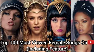 Top 100 Most Viewed Female Songs On YouTube (Including Feature)