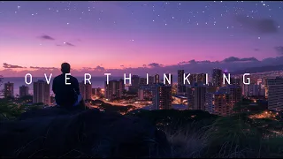 Overthinking | Beautiful Chillout Music Ambient ~ Solitude Chill
