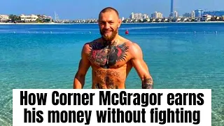 How Conor McGregor earns his money without fighting