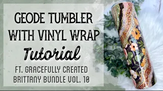 GEODE TUMBLER WITH VINYL WRAP TUTORIAL FT. GRACEFULLY CREATED BRITTANY BUNDLE VOL. 10