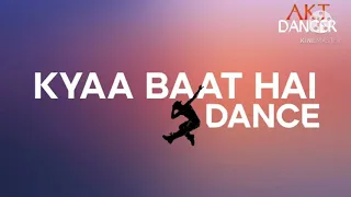 Dance on "kyaa baat hai "by akshat