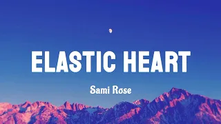 Elastic Heart – Sami Rose Ver. (Lyrics)