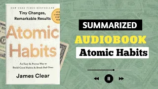 "Atomic Habits Unveiled: A Comprehensive Summary and Insights"