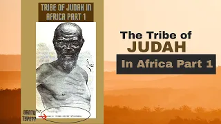 The Tribe Of Judah In Africa Episode (1) #Archives #Jews #Hebrews