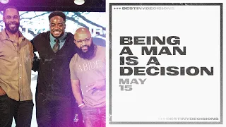Being A Man Is A Decision | Destiny Decisions | Part 8 | Jerry Flowers, Issac Curry & Ezekiel Azonwu