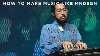 How To Make Music Like Mndsgn [+Samples]