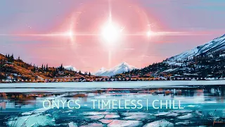 Onycs -  timeless | chillstep