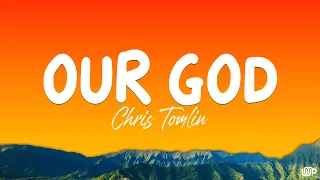 Our God - Chris Tomlin(Lyrics)