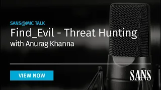 Find_Evil - Threat Hunting | SANS@MIC Talk