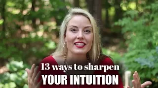 13 Ways To Sharpen Your Intuition