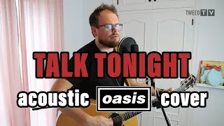 Talk Tonight (Oasis) - Acoustic Cover by Lee Townsend