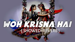 Woh Kisna Hai ( JANMASHTAMI SPECIAL ) -  Kisna | Slowed/Reverb