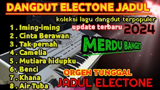 DANGDUT ELECTONE JADUL TERBARU~2024~ KOLEKSI LAGU LAWAS TERBAIK, DANGDUT ORGEN TUNGGAL MANUAL,